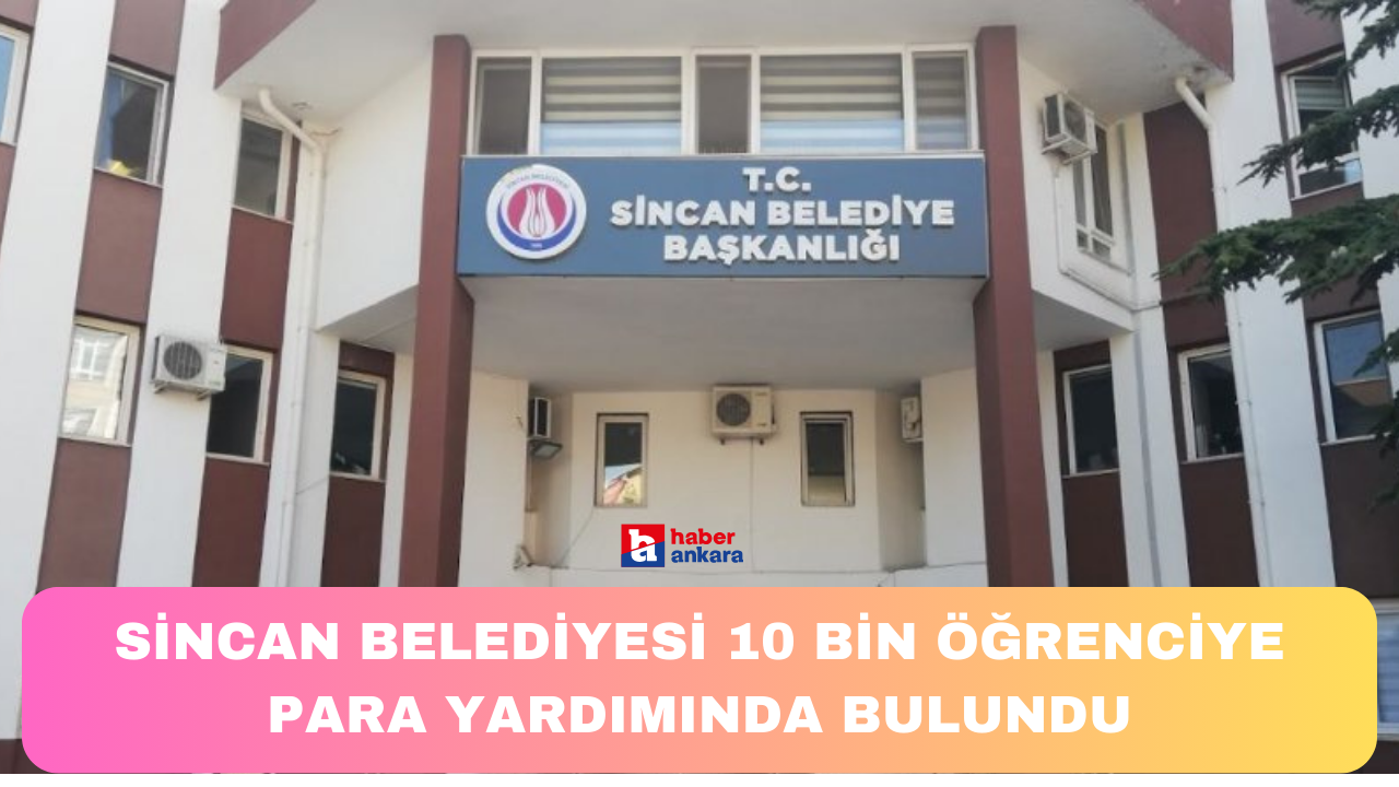 Sincan Belediyesi 10 bin öğrenciye para yardımında bulundu