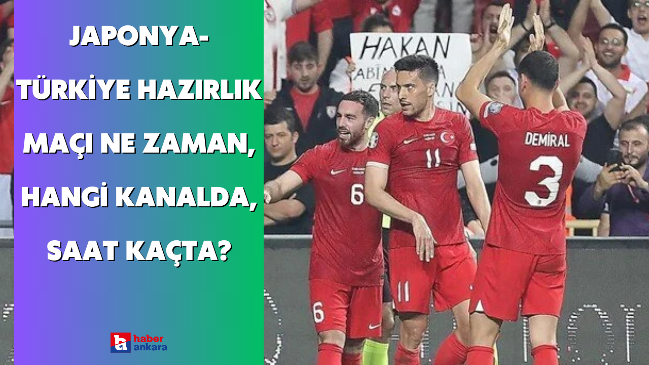 Japonya-Türkiye hazırlık maçı ne zaman, hangi kanalda, saat kaçta?