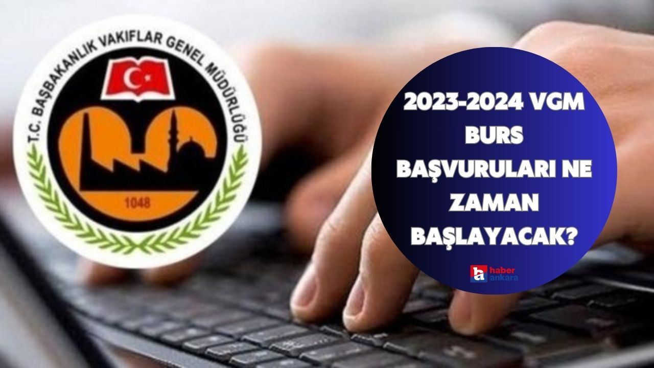 2023-2024 VGM burs başvuruları ne zaman başlayacak, şartları nedir, burs miktarı ne kadar?