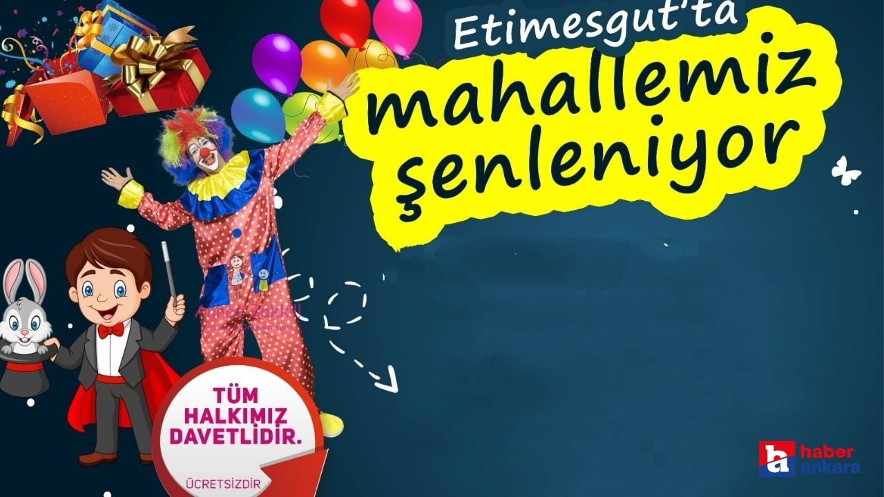 Etimesgut Belediyesi, Mahalle Şenliği ile aileleri ve çocukları buluşturuyor!