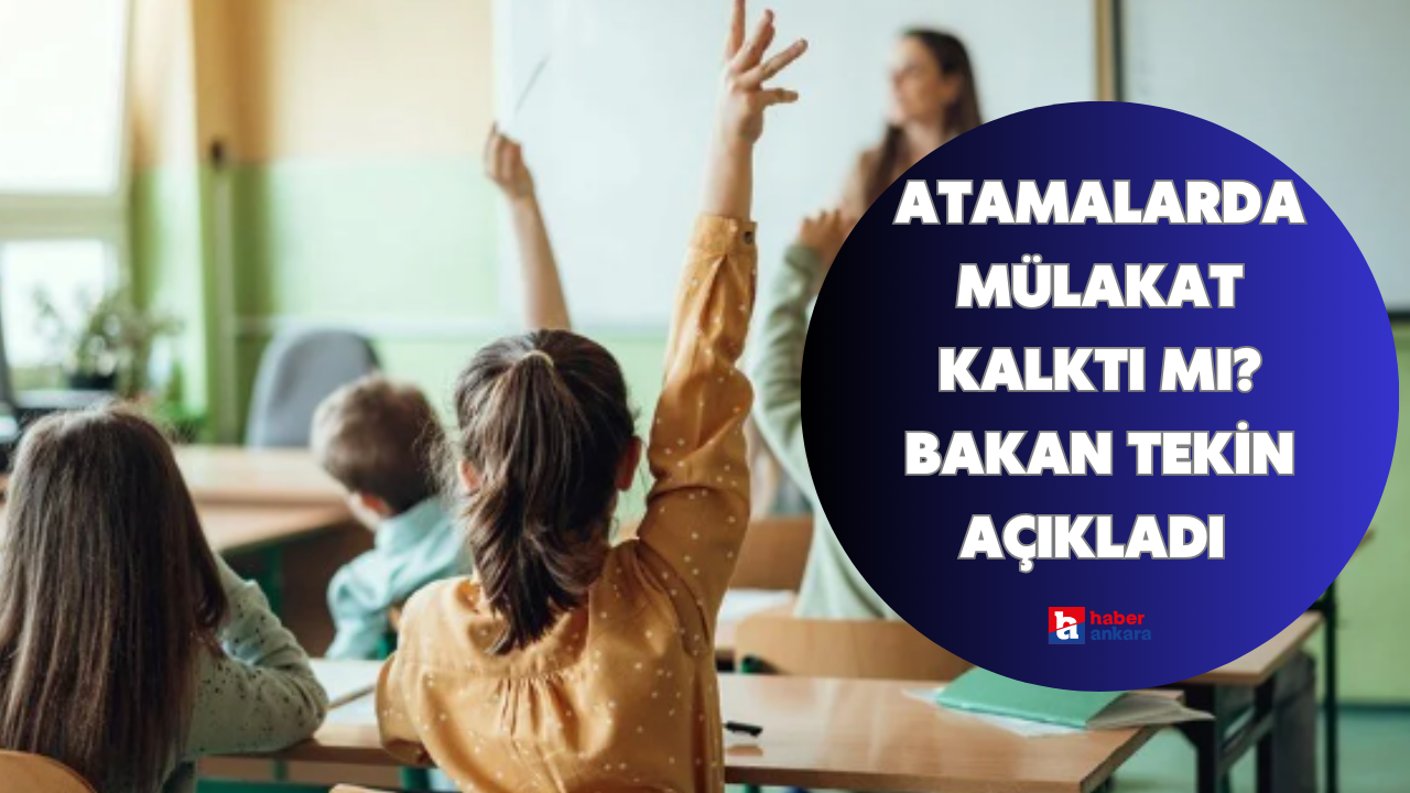 Atamalarda mülakat kalktı mı? Bakan Tekin açıkladı