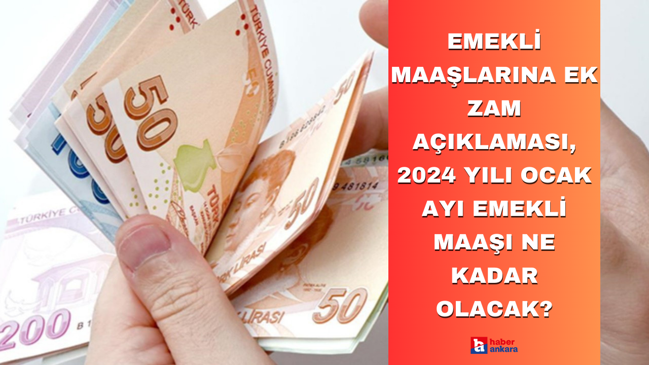 Emekli maaşlarına ek zam açıklaması, 2024 yılı Ocak ayı emekli maaşı ne kadar olacak?