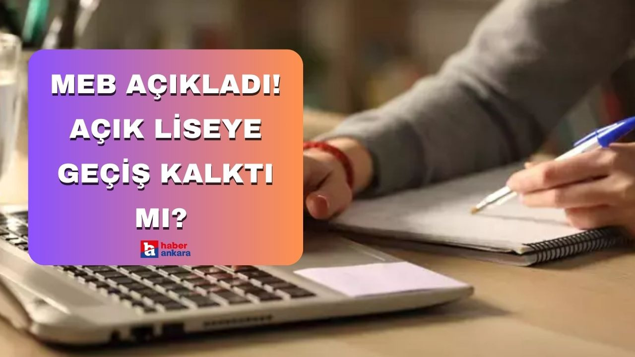 MEB açıkladı! Açık liseye geçiş kalktı mı?