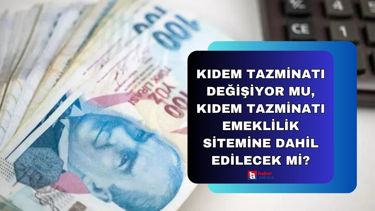 Kıdem tazminatı değişiyor mu, kıdem tazminatı emeklilik sitemine dahil edilecek mi?