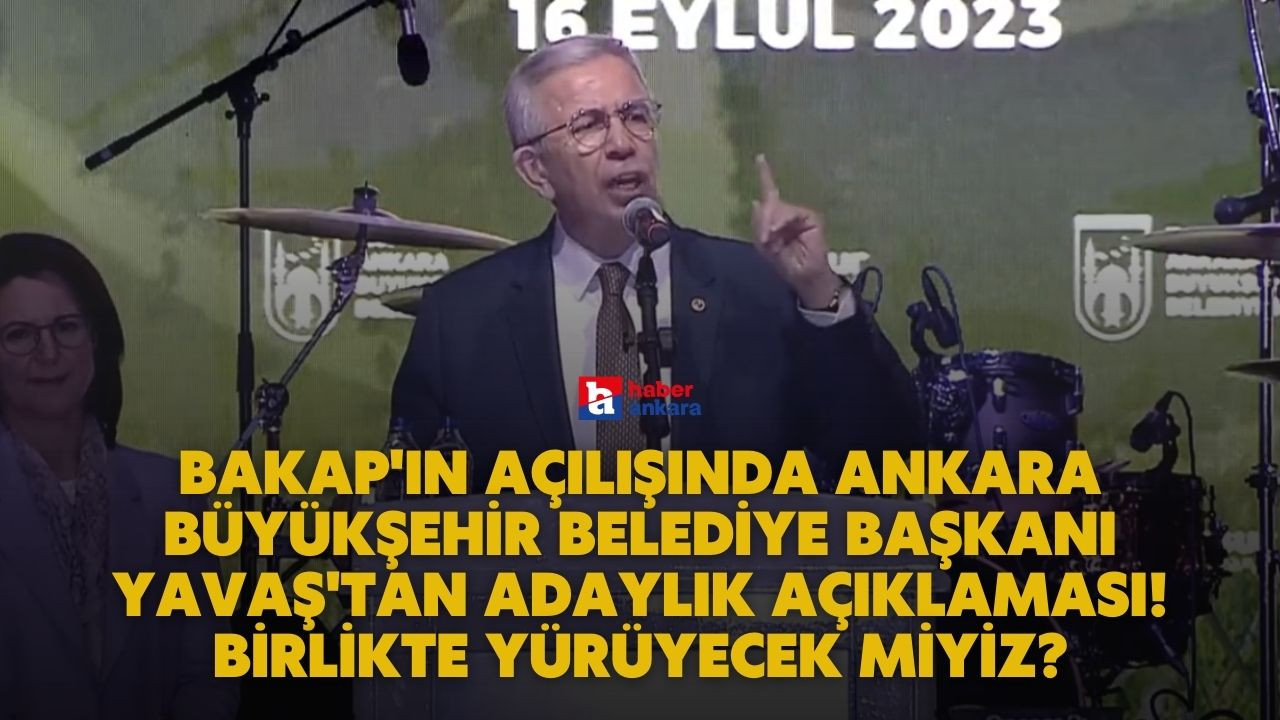 BAKAP'ın açılışında Ankara Büyükşehir Belediye Başkanı Yavaş'tan adaylık açıklaması! Birlikte yürüyecek miyiz?