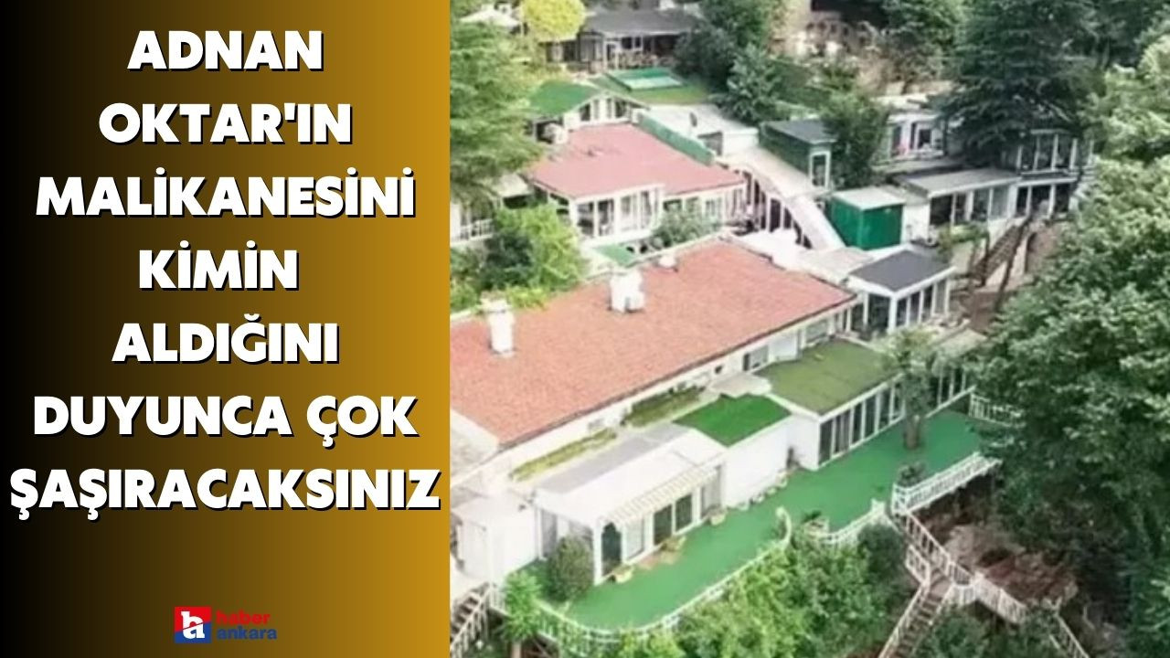 Adnan Oktar'ın malikanesini kimin aldığını duyunca çok şaşıracaksınız