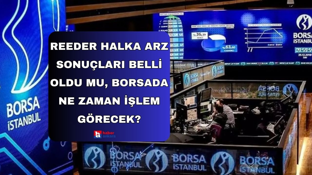 Reeder halka arz sonuçları belli oldu mu, borsada ne zaman işlem görecek?