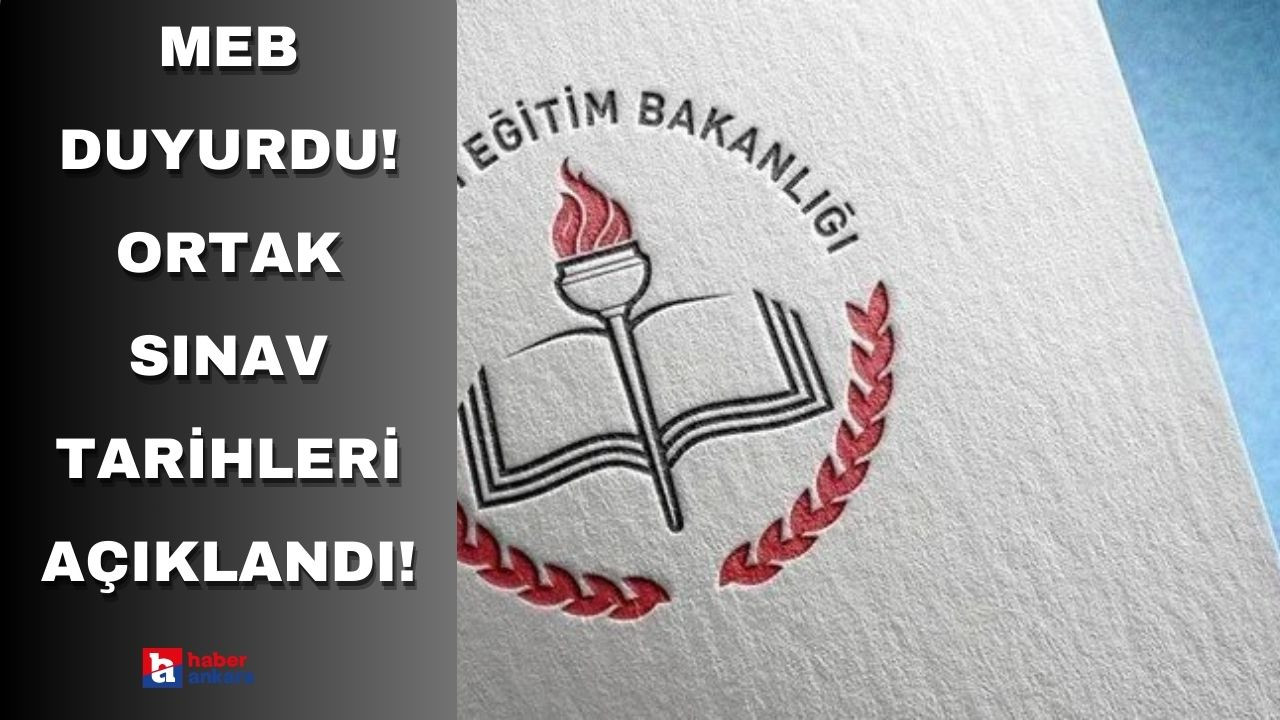 MEB duyurdu! Ortak sınav tarihleri açıklandı!