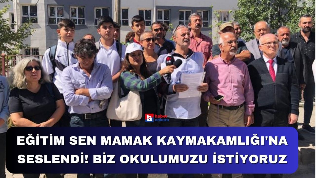 Eğitim Sen Mamak Kaymakamlığı'na seslendi! Biz okulumuzu istiyoruz