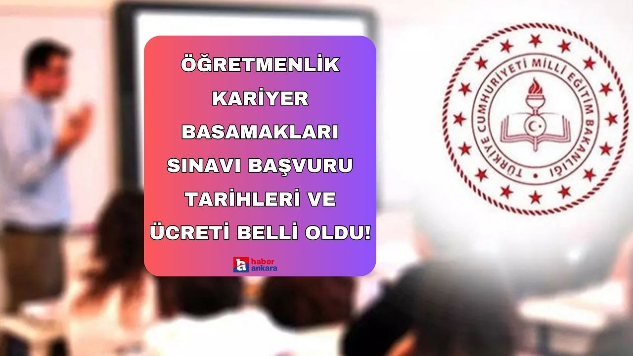 Öğretmenlik Kariyer Basamakları Sınavı başvuru tarihleri ve ücreti belli oldu!