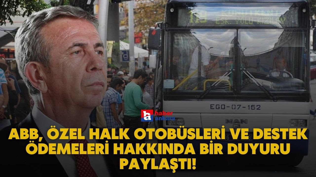 ABB, özel halk otobüsleri ve destek ödemeleri hakkında bir duyuru paylaştı!