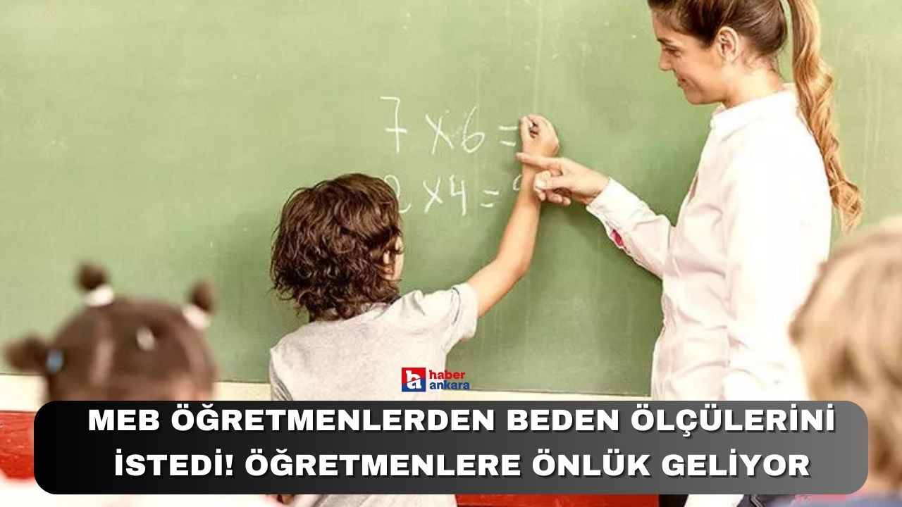 MEB Öğretmenlerden beden ölçülerini istedi! Öğretmenlere önlük geliyor