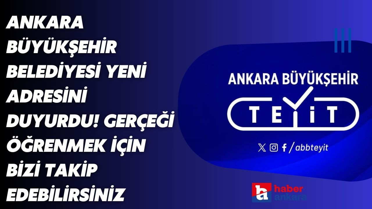 Ankara Büyükşehir Belediyesi yeni adresini duyurdu! Gerçeği öğrenmek için bizi takip edebilirsiniz