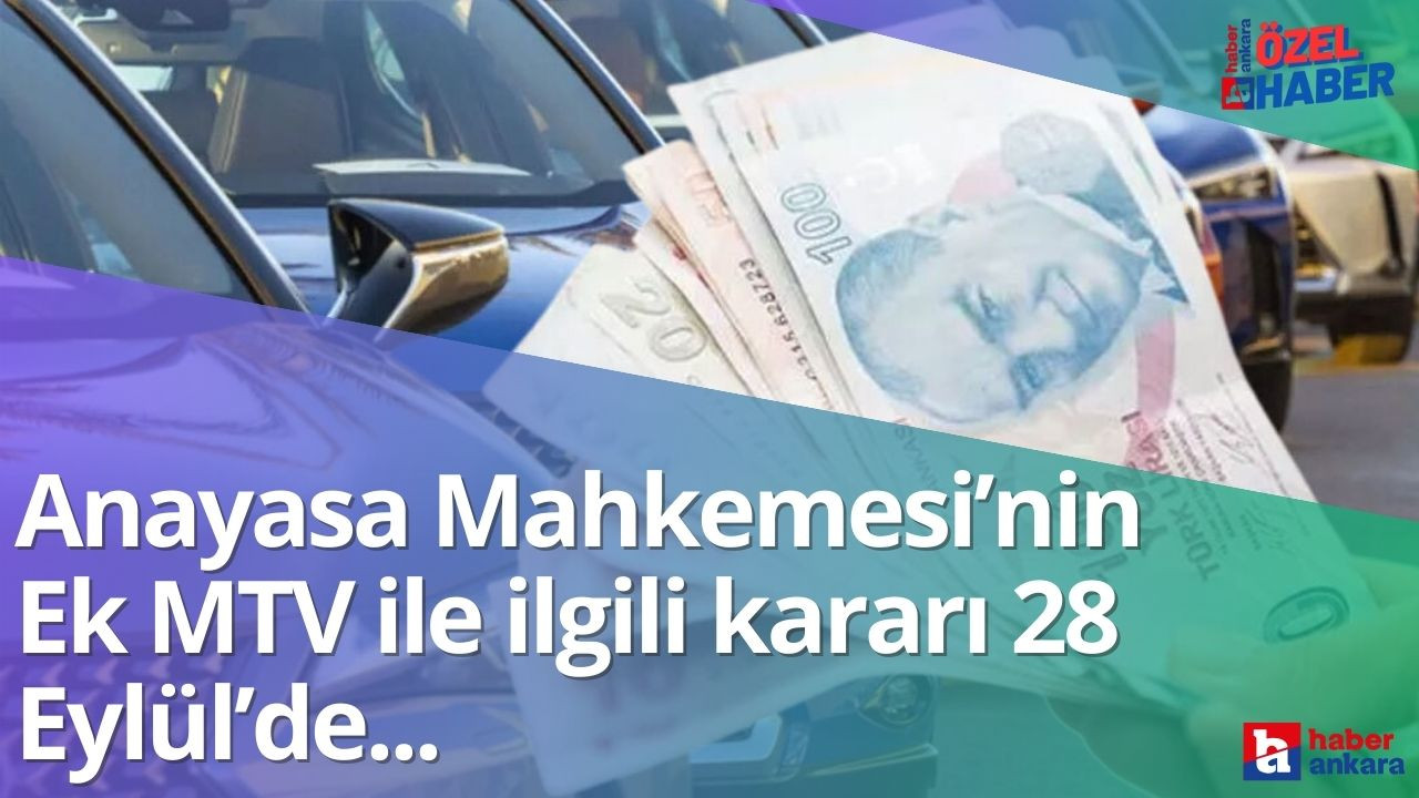 Anayasa Mahkemesi’nin Ek MTV ile ilgili kararı 28 Eylül’de görüşülecek