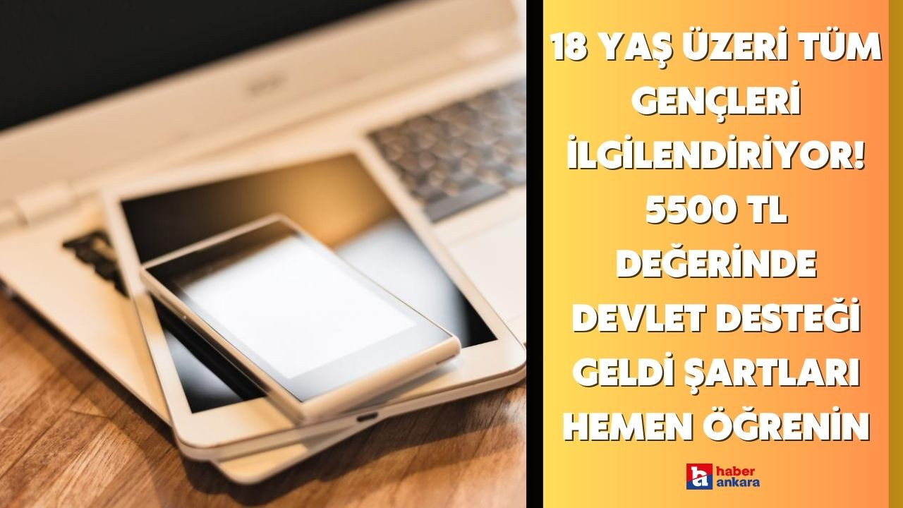 18 yaş üzeri tüm Ankaralı gençleri ilgilendiriyor! 5500 TL değerinde devlet desteği geldi şartları hemen öğrenin