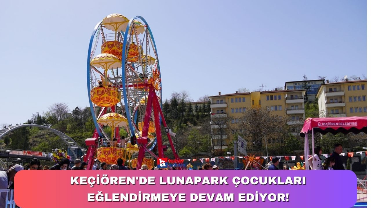 Keçiören'de lunapark çocukları eğlendirmeye devam ediyor