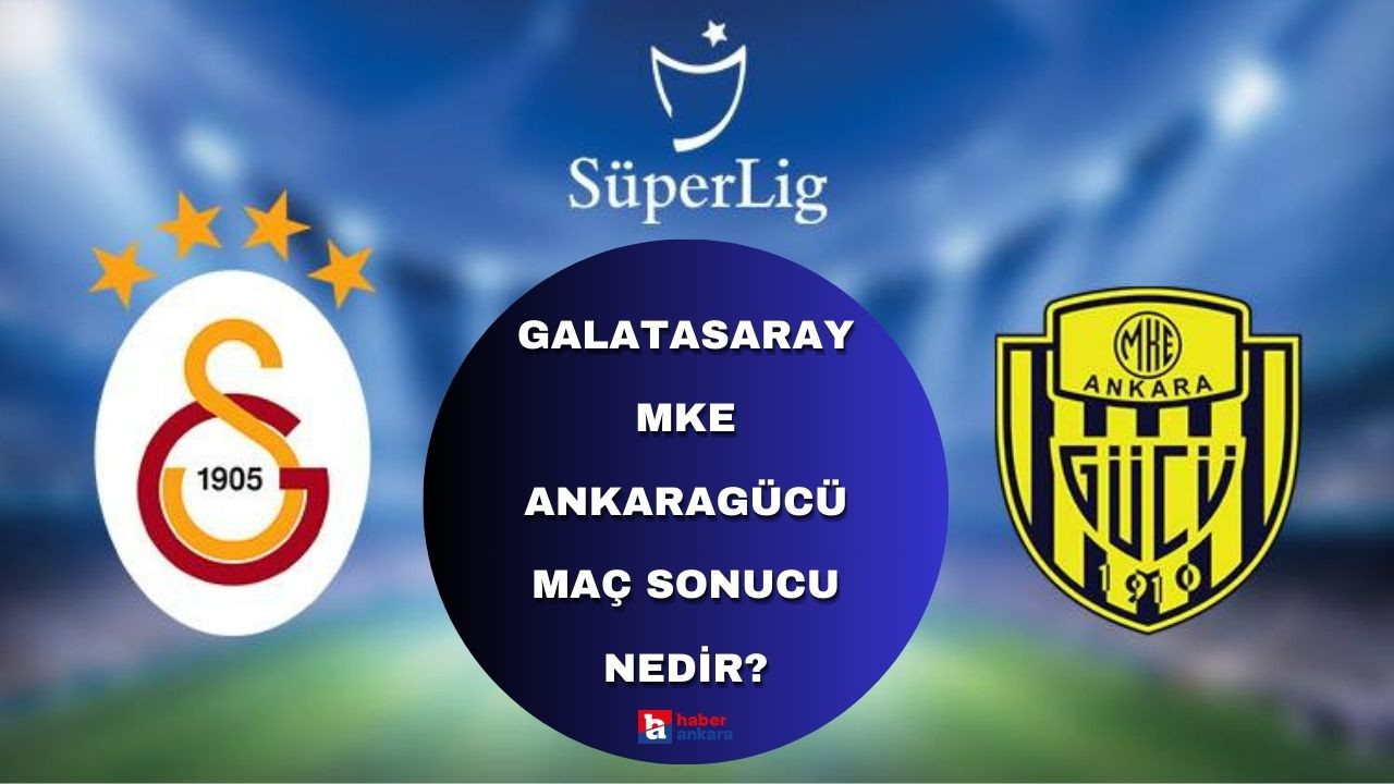 Galatasaray - MKE Ankaragücü maç sonucu nedir?