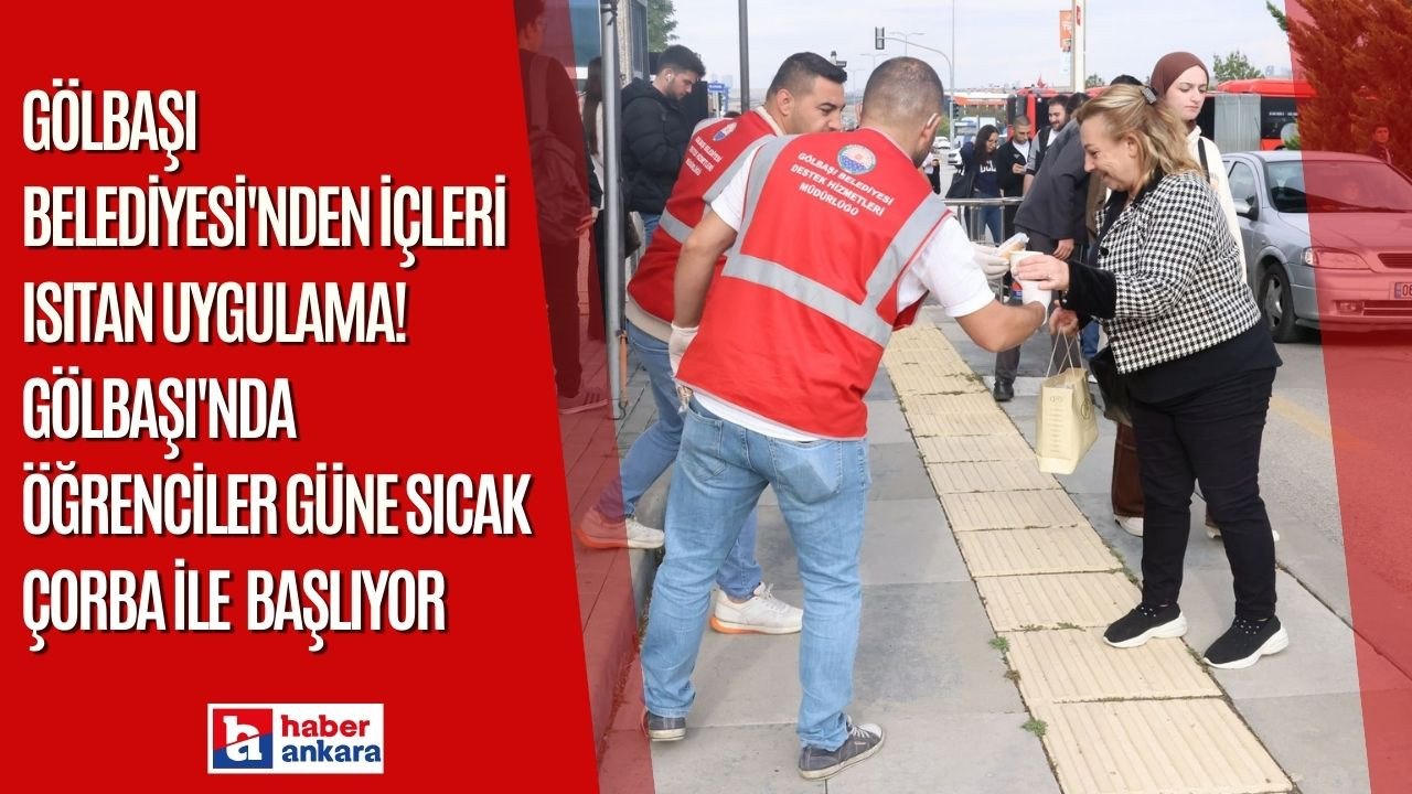 Gölbaşı Belediyesi'nden içleri ısıtan uygulama! Gölbaşı'nda öğrenciler sıcak çorba ile güne başlıyor