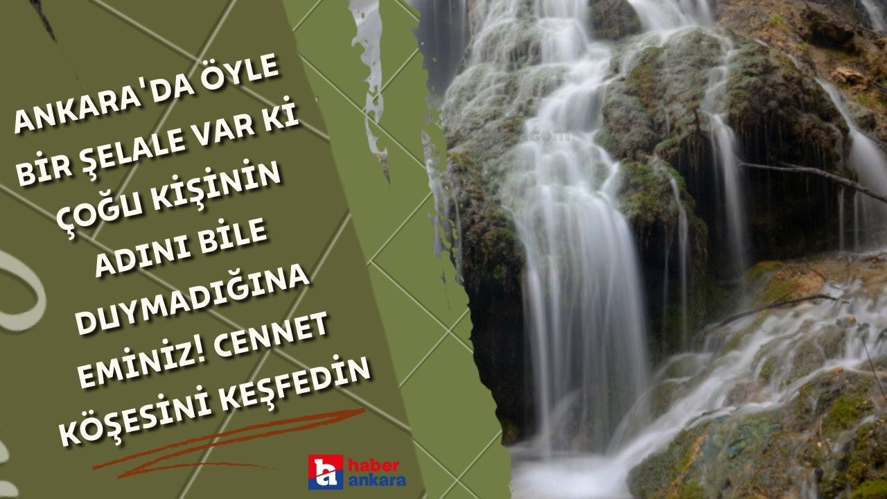 Ankara'da öyle bir şelale var ki çoğu kişinin adını bile duymadığına eminiz! İpek yolu üzerindeki cennet köşesini keşfedin