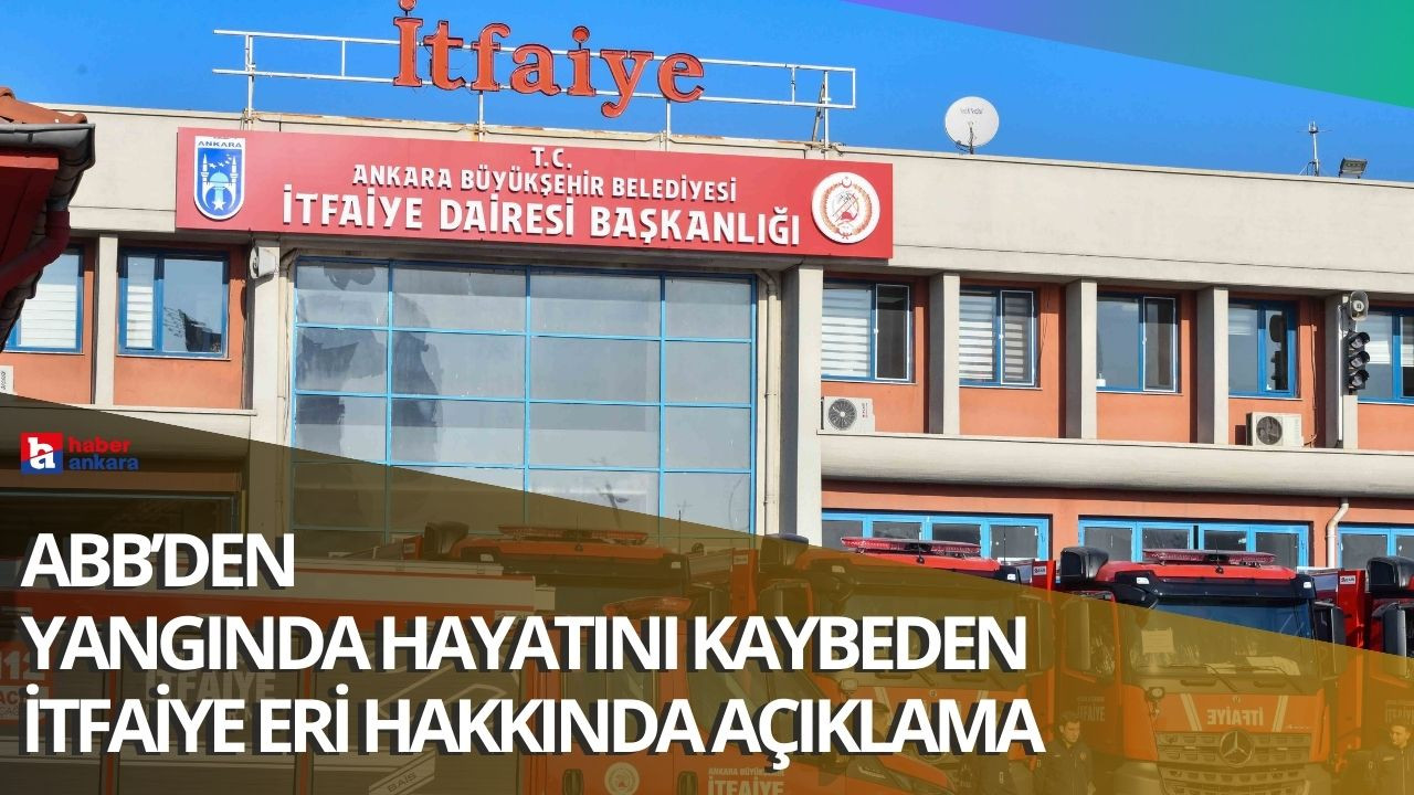 Ankara Büyükşehir Belediyesi Keçiören'deki yangında hayatını kaybeden itfaiye erinin ardından yazılı açıklama yaptı