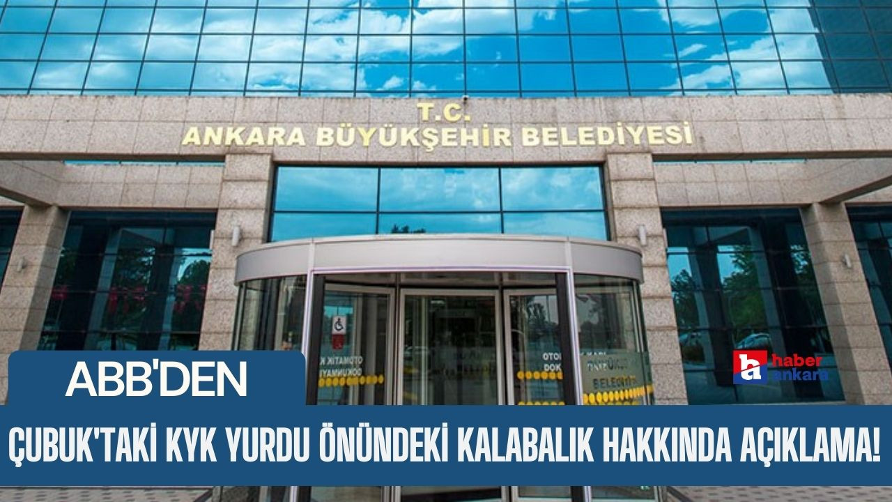 ABB'den Çubuk'taki KYK yurdu önündeki kalabalık hakkında açıklama!