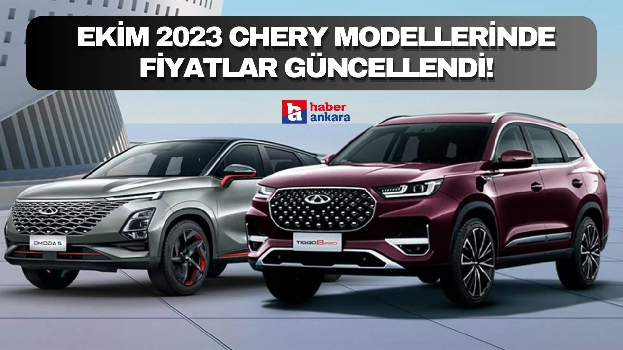 Ekim 2023 Chery modellerinde fiyatlar güncellendi!