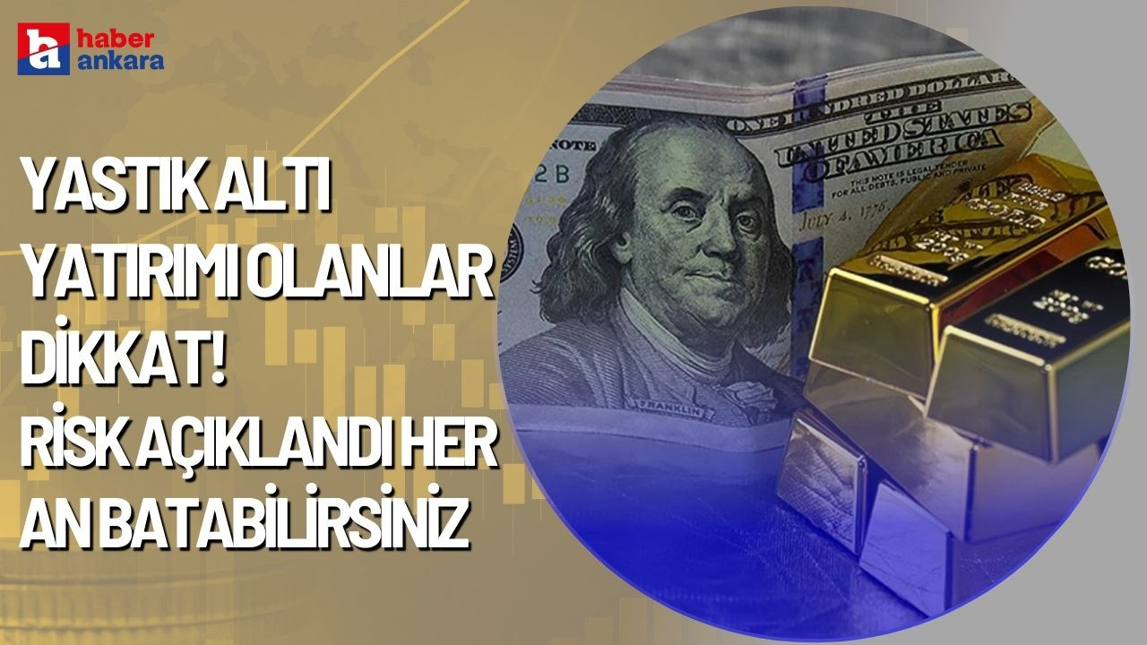 Yastık altında dolar euro altın biriktiren Ankaralılar dikkat! Piyasa kahini her an batabilirsiniz dedi riski açıkladı