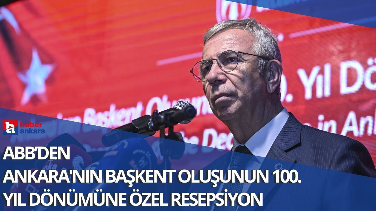 Ankara'nın Başkent Oluşunun 100. Yıl Dönümü kapsamında resepsiyon düzenlendi