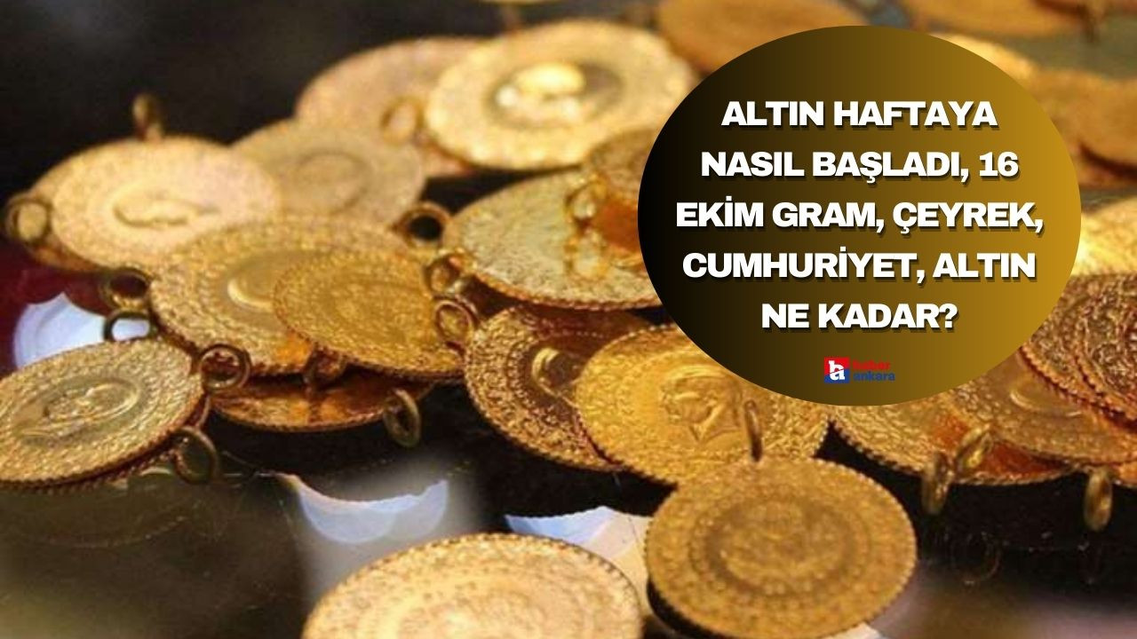 Altın haftaya nasıl başladı, 16 Ekim gram, çeyrek, cumhuriyet, yarım altın ne kadar?