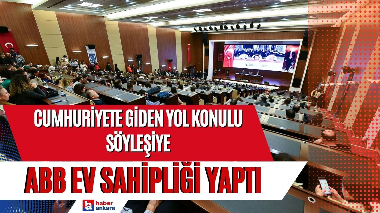 Cumhuriyete Giden Yol konulu söyleşiye Ankara Büyükşehir Belediyesi ev sahipliği yaptı