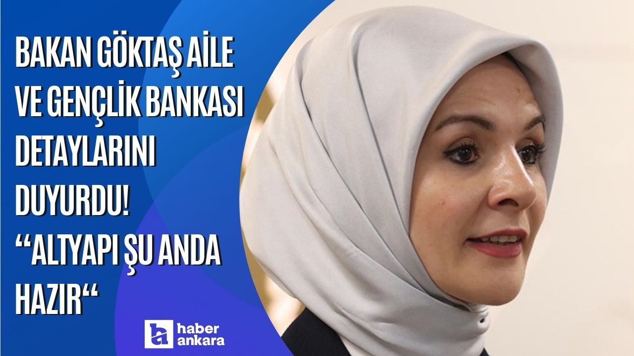 Bakan Göktaş Aile ve Gençlik Bankası detaylarını duyurdu! Altyapı şu anda hazır