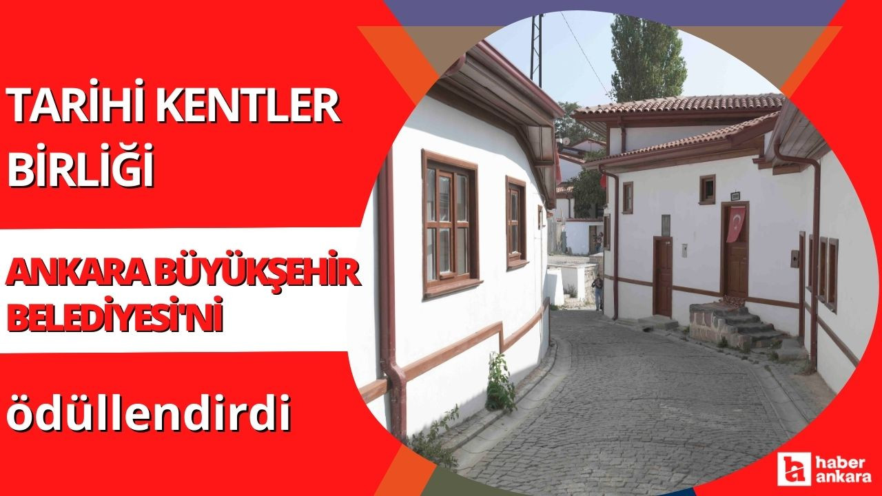 Tarihi Kentler Birliği Ankara Büyükşehir Belediyesi'ni ödüllendirdi