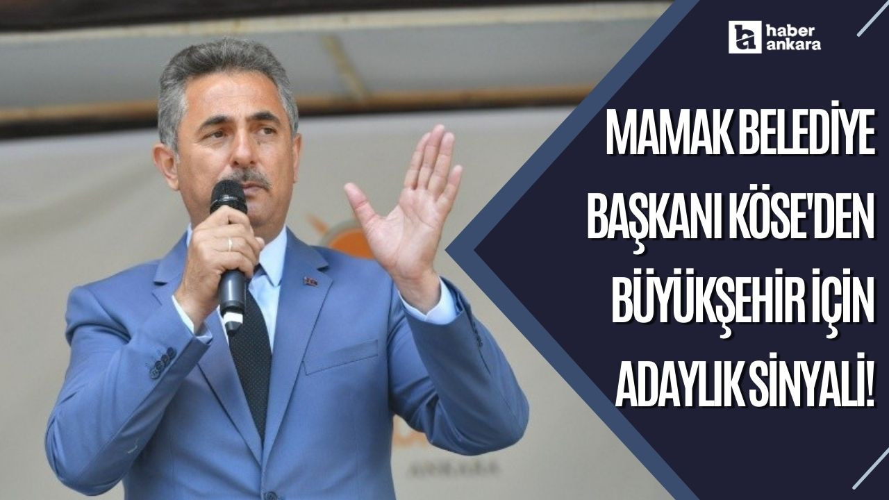 Mamak Belediye Başkanı Köse'den büyükşehir için adaylık sinyali!