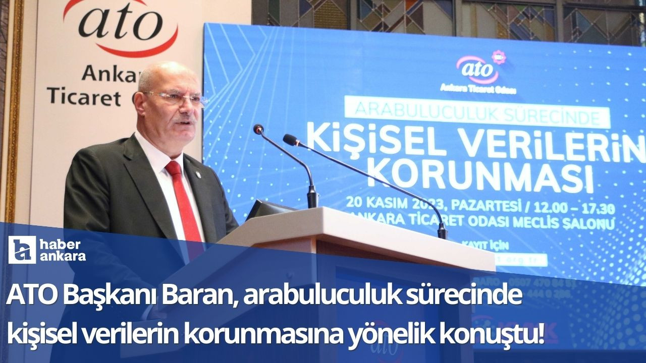 ATO Başkanı Baran arabuluculuk sürecinde kişisel verilerin korunmasına yönelik konuştu!