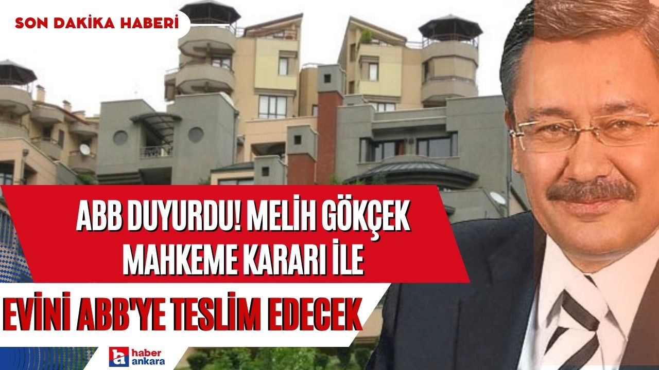 ABB son dakika duyurdu! Melih Gökçek mahkeme kararı ile evini ABB'ye teslim edecek